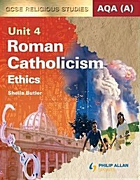 AQA (A) GCSE Religious Studies Revision Guide Unit 4: Roman Catholicism: Ethics (Paperback)