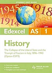 Edexcel AS History Student Unit Guide: Unit 1 the Collapse of the Liberal State and the Triumph of Fascism in Italy, 1896-1943 (Option E3/F3) (Paperback)