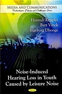 Noise-Induced Hearing Loss in Youth Caused by Leisure Noise (Paperback, UK)