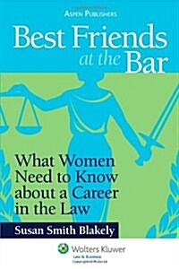 Best Friends at the Bar: What Women Need to Know about a Career in the Law (Paperback)