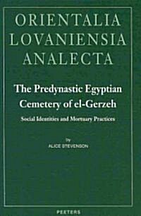 The Predynastic Egyptian Cemetery of El-Gerzeh: Social Identities and Mortuary Practices (Hardcover)