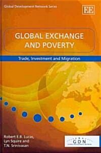 Global Exchange and Poverty : Trade, Investment and Migration (Hardcover)