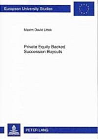 Private Equity Backed Succession Buyouts: Explorative Study of Critical Success Factors (Paperback)