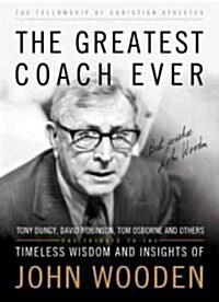 The Greatest Coach Ever: Timeless Wisdom and Insights of John Wooden (Paperback)