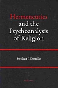 Hermeneutics and the Psychoanalysis of Religion (Paperback)