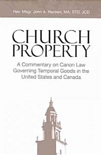 Church Property: A Commentary on Canon Law Governing Temporal Goods in the United States and Canada (Paperback)