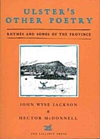 Ulsters Other Poetry: Rhymes and Songs of the Province (Paperback)