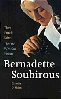 The One Who Saw Visions: Bernadette Soubirous (1844-1879) (Paperback)