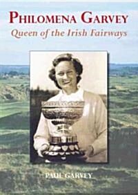 Philomena Garvey: Queen of the Irish Fairways (Paperback)