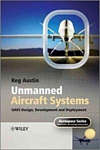 Unmanned Aircraft Systems: UAVS Design, Development and Deployment (Hardcover)