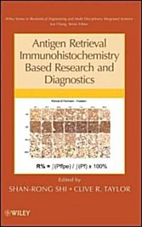 Antigen Retrieval Immunohistochemistry Based Research and Diagnostics (Hardcover)