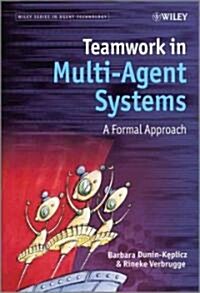 Teamwork in Multi-Agent Systems: A Formal Approach (Hardcover)