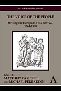 The Voice of the People : Writing the European Folk Revival, 1760–1914 (Hardcover)