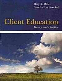 Client Education: Theory and Practice (Paperback, Revised)