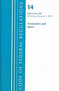 Title 14 Aeronautics and Space 110-199: Revised 1/10 (Paperback)