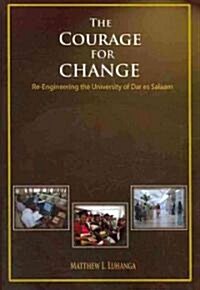 The Courage for Change. Re-Engineering the University of Dar Es Salaam (Paperback)