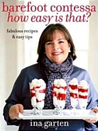 Barefoot Contessa How Easy Is That?: Fabulous Recipes & Easy Tips: A Cookbook (Hardcover)