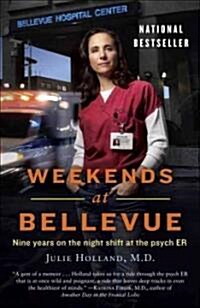 Weekends at Bellevue: Nine Years on the Night Shift at the Psych Er (Paperback)