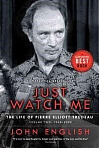 Just Watch Me: The Life of Pierre Elliott Trudeau, Volume Two: 1968-2000 (Paperback)