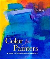 Color for Painters: A Guide to Traditions and Practice (Paperback)