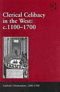 Clerical Celibacy in the West: c.1100-1700 (Hardcover)