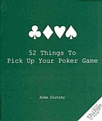 52 Things to Pick Up Your Poker Game (Paperback)