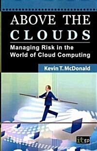 Above the Clouds: Managing Risk in the World of Cloud Computing (Paperback)