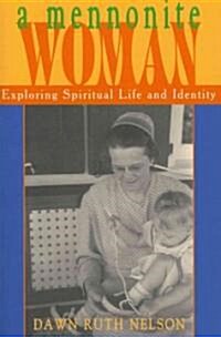 A Mennonite Woman: Exploring Spiritual Life and Identity (Paperback)