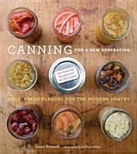 Canning for a New Generation: A Seasonal Guide to Filling the Modern Pantry (Paperback)