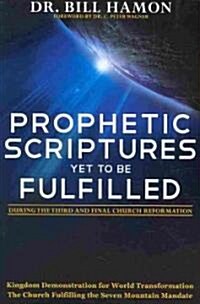 Prophetic Scriptures Yet to Be Fulfilled: During the Third and Final Church Reformation (Paperback)