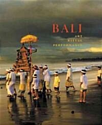 Bali: Art, Ritual, Performance (Hardcover)
