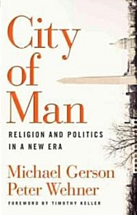 City of Man: Religion and Politics in a New Era (Hardcover)