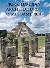 Pre-Columbian Architecture in Mesoamerica (Hardcover)