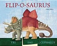 Flip-O-Saurus: Make Your Own Wacky Dinosaur! (Board Books)