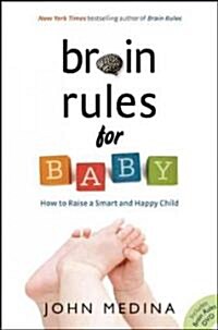 Brain Rules for Baby: How to Raise a Smart and Happy Child from Zero to Five (Hardcover)