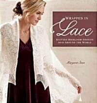 Wrapped in Lace: Knitted Heirloom Designs from Around the World (Paperback)