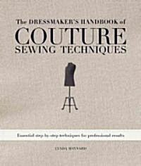 The Dressmakers Handbook of Couture Sewing Techniques: Essential Step-By-Step Techniques for Professional Results (Spiral)