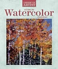 American Artist Guide to Watercolor Painting (Paperback)