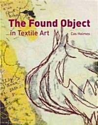 The Found Object in Textile Art (Paperback)