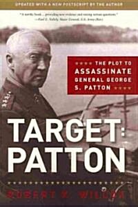 Target: Patton: The Plot to Assassinate General George S. Patton (Paperback)