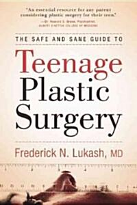 The Safe and Sane Guide to Teenage Plastic Surgery (Paperback, New)
