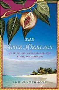 The Spice Necklace: My Adventures in Caribbean Cooking, Eating, and Island Life (Paperback)