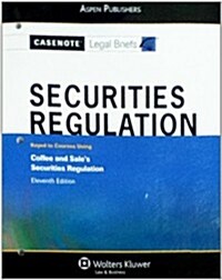 Casenote Legal Briefs: Securities Regulation, Keyed to Coffee and Sales Securities Regulation, 11th Ed. (Paperback)