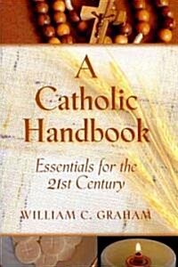 A Catholic Handbook: Essentials for the 21st Century (Paperback)