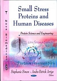 Small Stress Proteins and Human Diseases (Hardcover, UK)