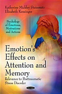 Emotions Effects on Attention and Memory: Relevance to Posttraumatic Stress Disorder (Paperback)