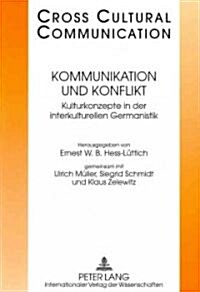 Kommunikation Und Konflikt: Kulturkonzepte Der Interkulturellen Germanistik- Redaktion: Tobias Keller Und Urs Wartenweiler (Paperback)