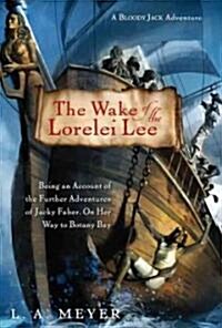 The Wake of the Lorelei Lee: Being an Account of the Further Adventures of Jacky Faber, on Her Way to Botany Bay (Hardcover)