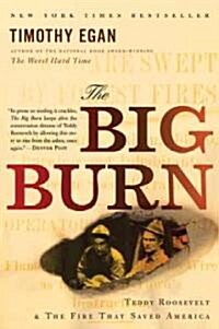 The Big Burn: Teddy Roosevelt and the Fire That Saved America (Paperback)