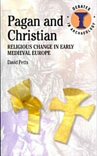 Pagan and Christian : Religious Change in Early Medieval Europe (Paperback)